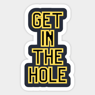 Get In the Hole Sticker